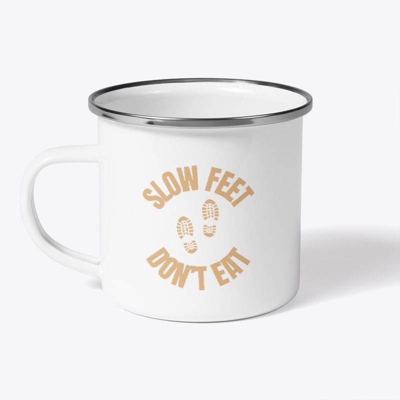 Slow Feet Don't Eat Drinkware