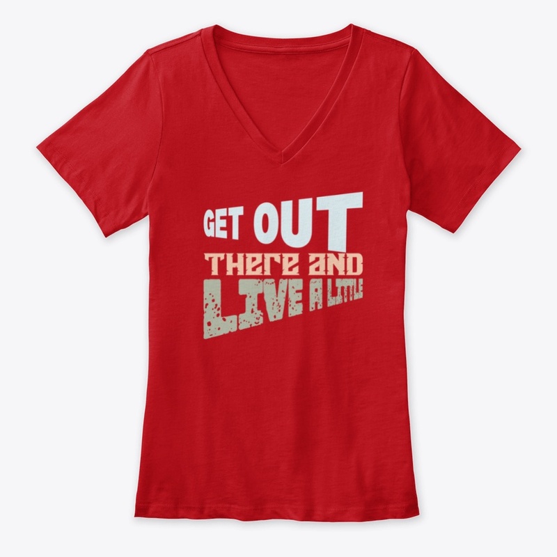 Get Out There and Live Little
