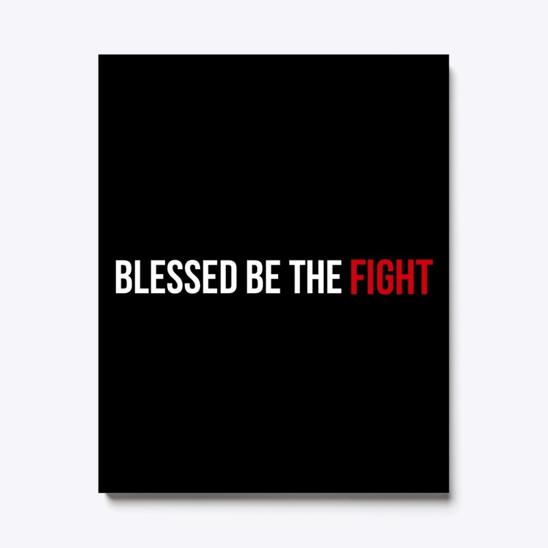 Blessed Be The Fight 