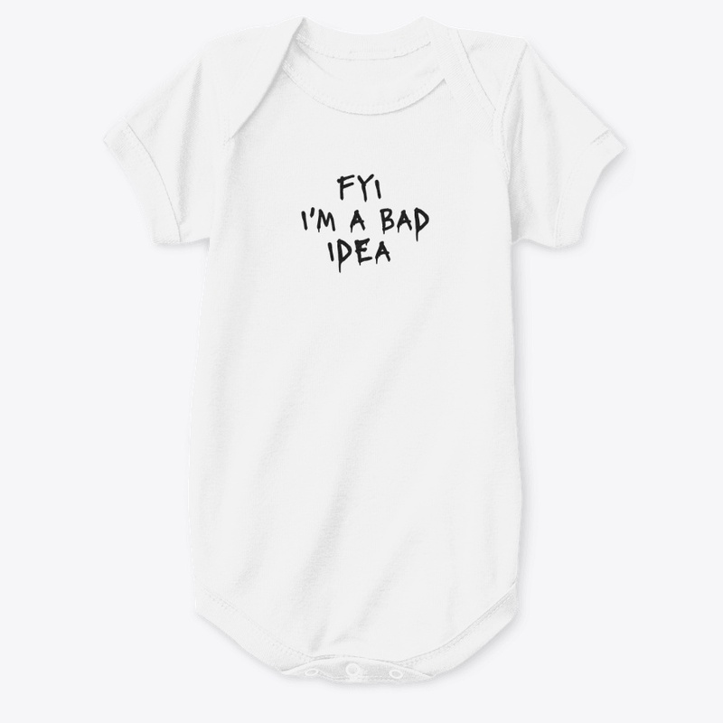 Fyi I M a Bad Idea - Baby Premium Onesie