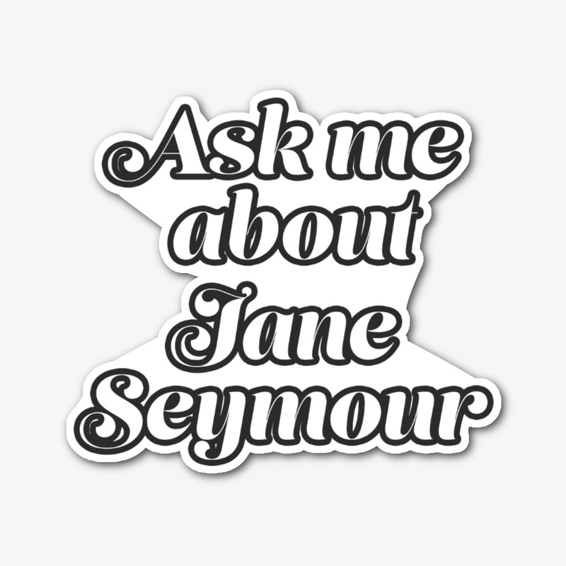 Ask me about Jane Seymour