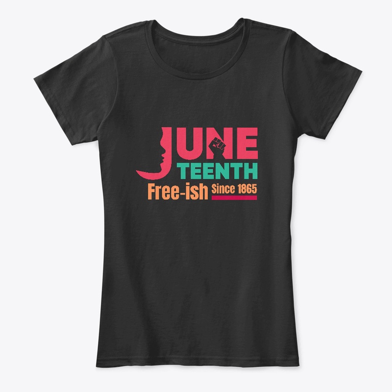 Juneteenth Free-ish since 1865
