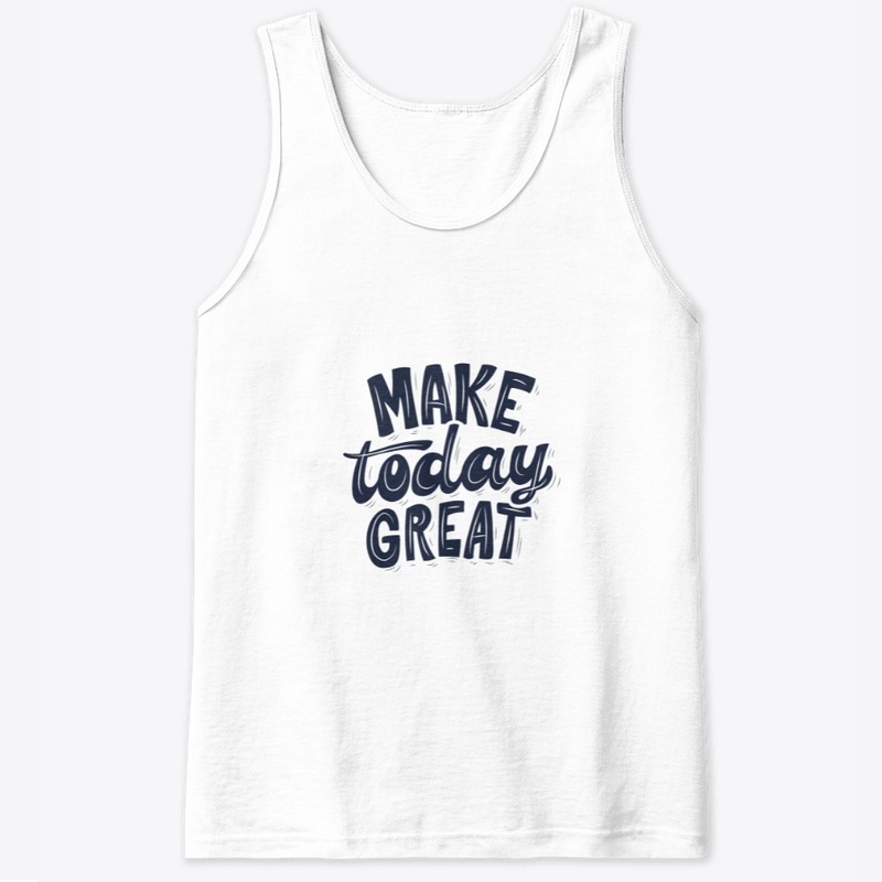 Make Today Great