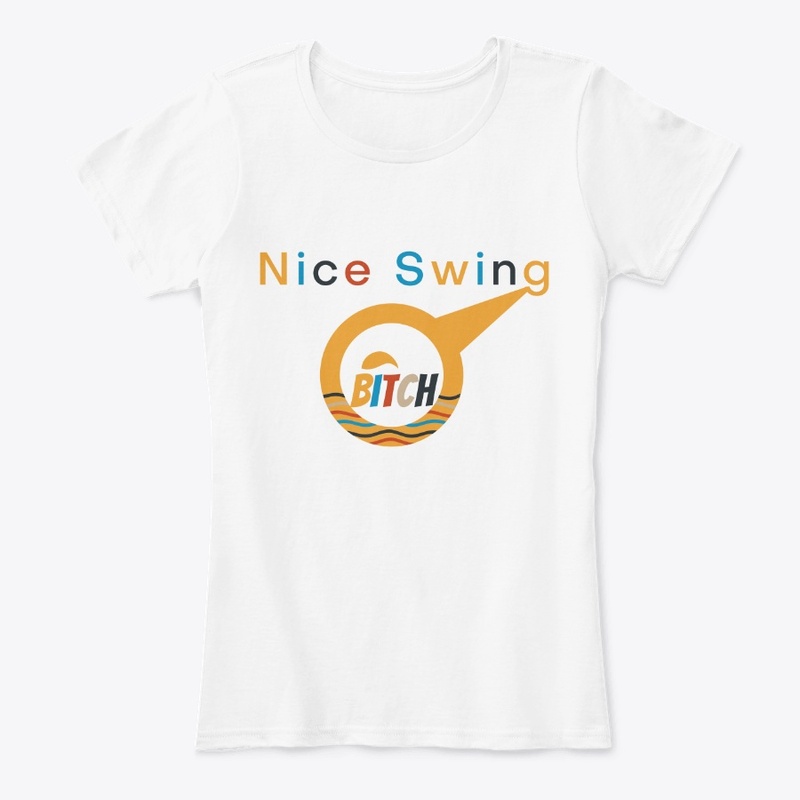 nice swing bitch