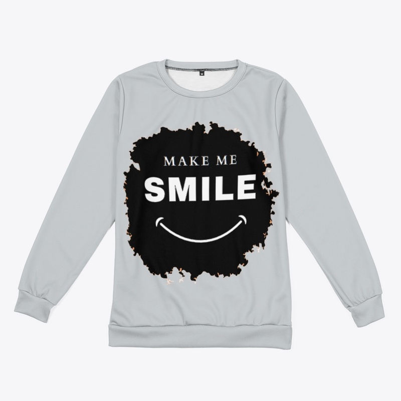 MAKE ME SMILE Sweatshirt