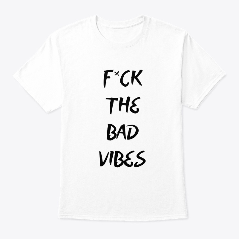 F*CK THE BAD VIBES