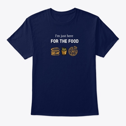 I'm Just Here For The Food Navy T-Shirt Front