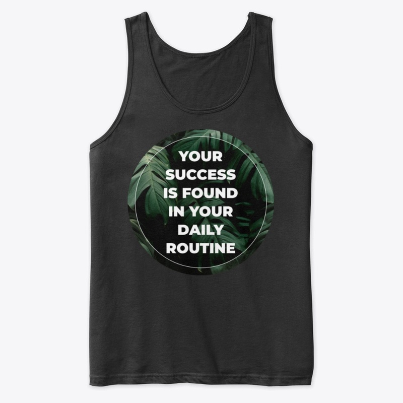 YOUR SUCCESS IS FOUND IN YOUR DAILY 