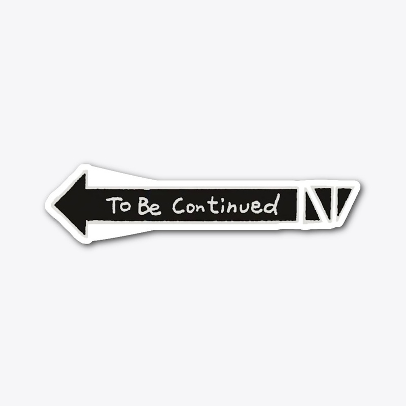 To Be Continued