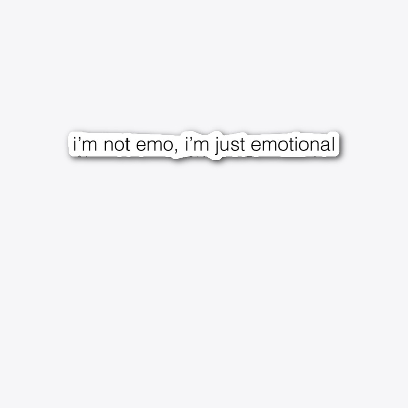 i'm not emo, i'm just emotional