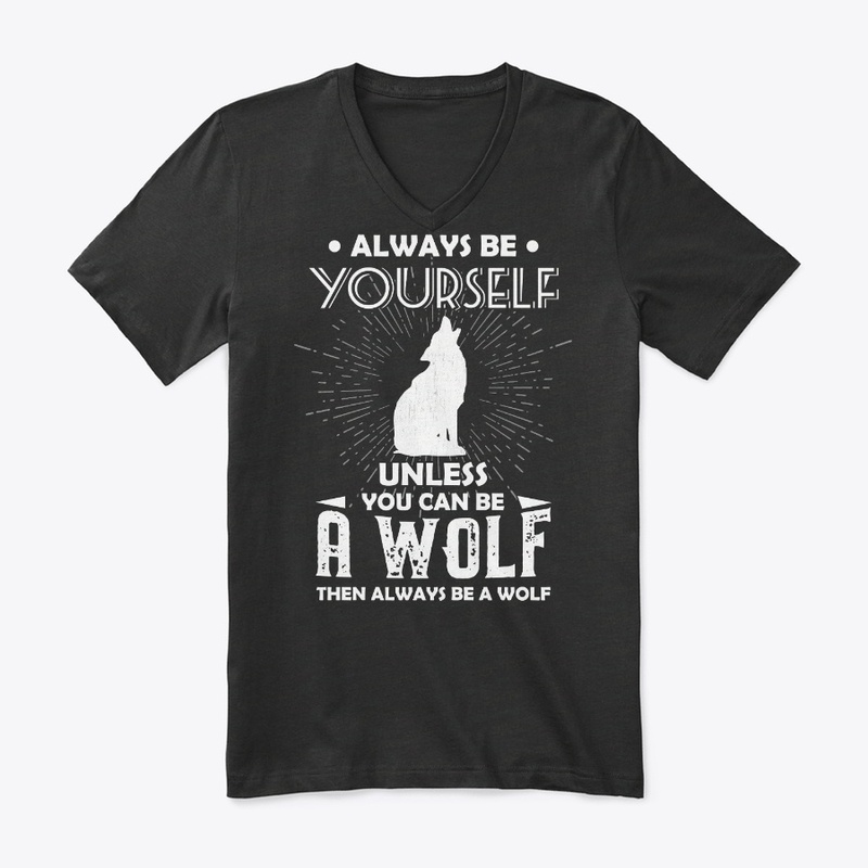 Be Yourself Unless You Can Be Wolf