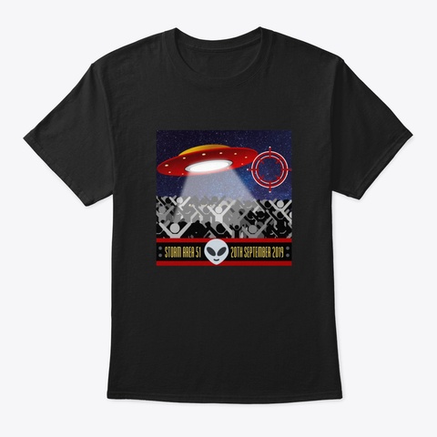 Storm Area 51 Alien Ufo 20 Th September 2 Black T-Shirt Front