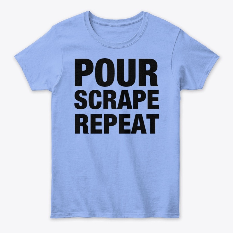 Pour, Scrape, Repeat