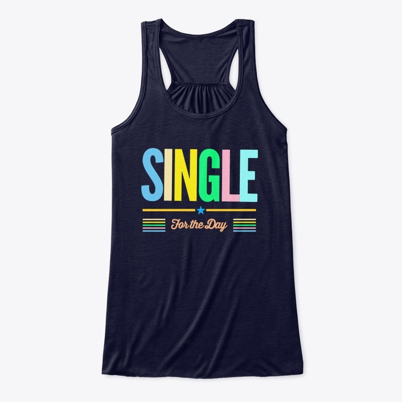 SINGLE for the day Adult Humour Print.
