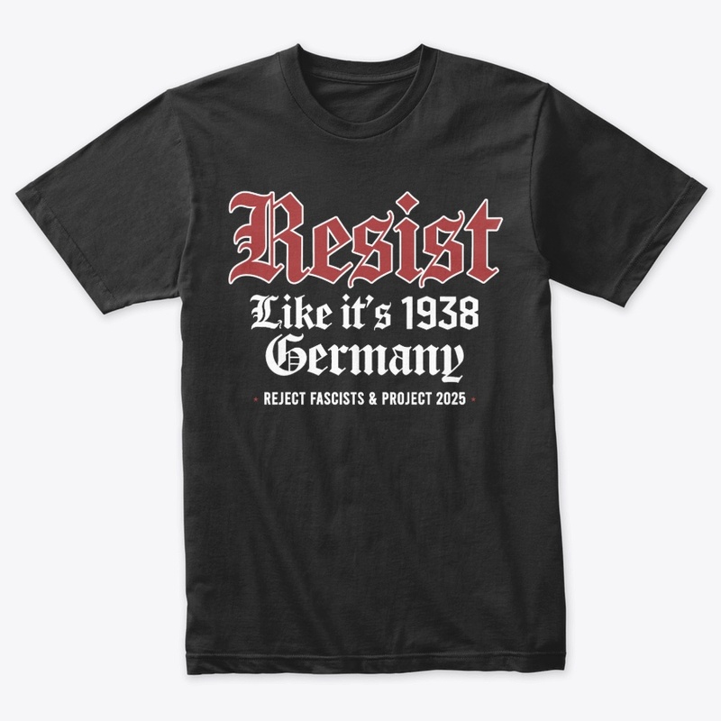 Resist Like It's 1938 Germany!