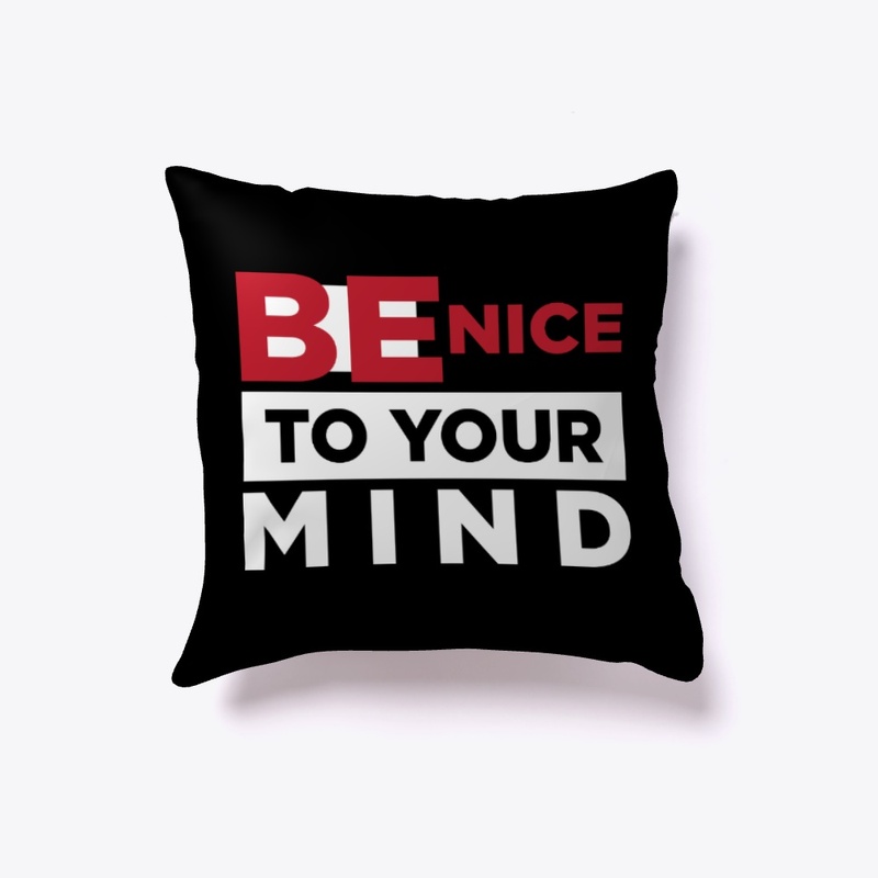 Be Nice To Your Mind