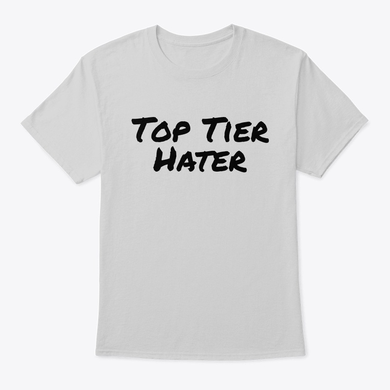 Top Tier Hater Shirt