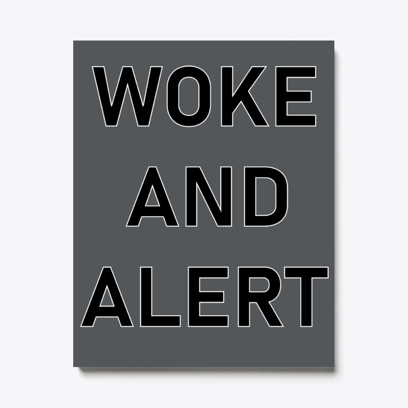 WOKE AND  ALERT