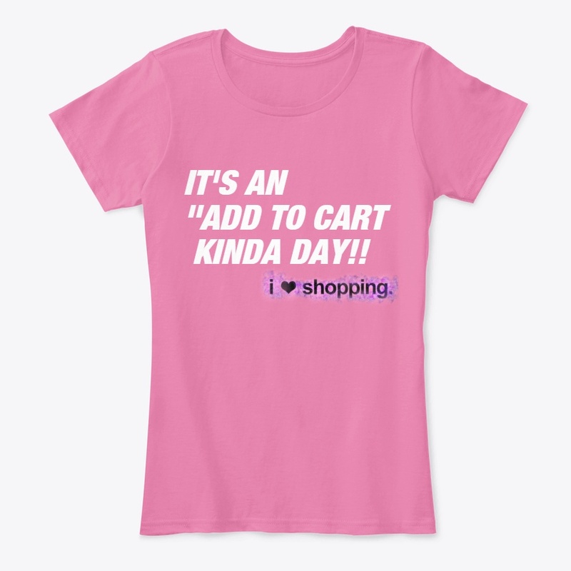 ITS AN ADD TO CART KIND DAY SHIRT