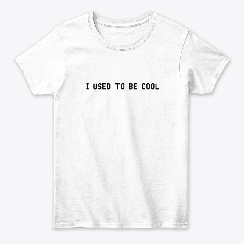 I Used To Be Cool