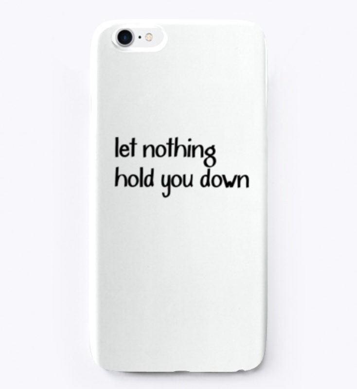 Letnothingholdyoudown iPhone case