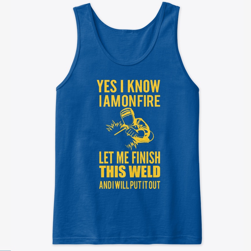 I am on fire welder t shirt