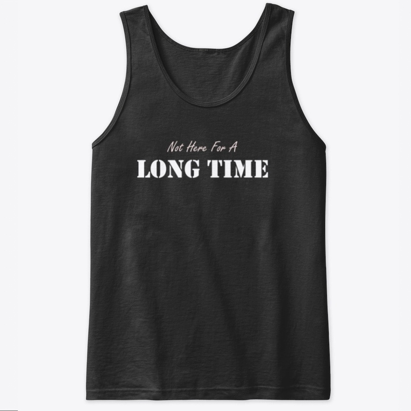 Not Here for a Long Time  T-Shirt J. 