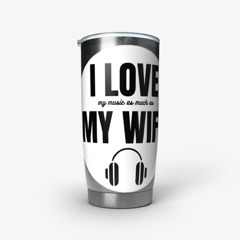 I Love (my music as much as) my Wife