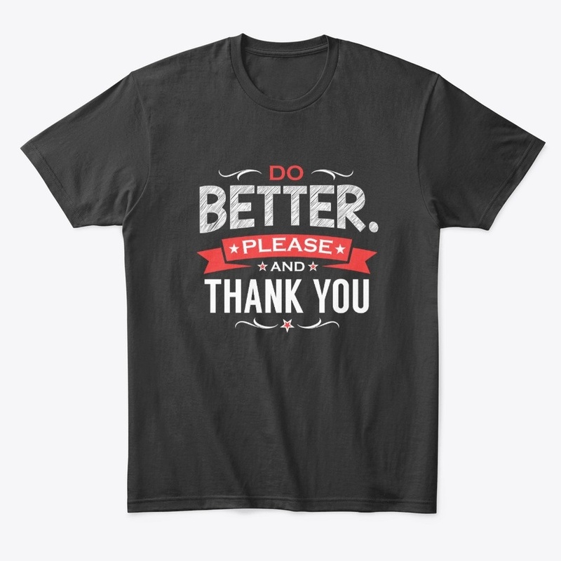 Do BETTER Please