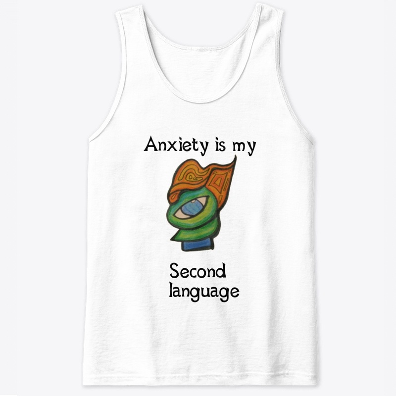 Anxiety is my second language