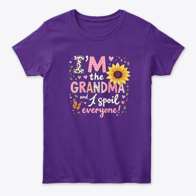 I'm The Grandma And I Spoil Everyone