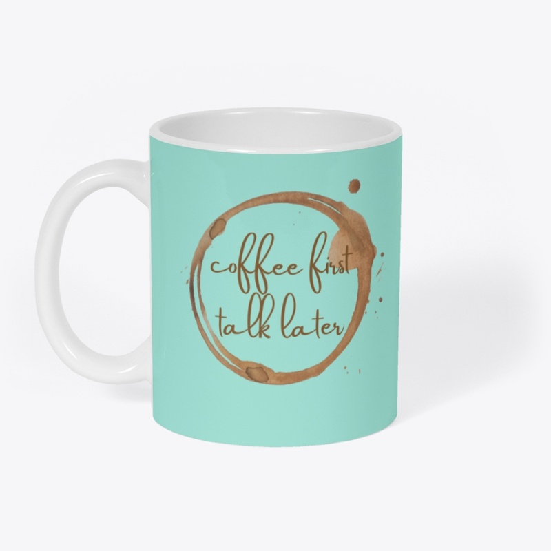 Coffee First, Talk Later