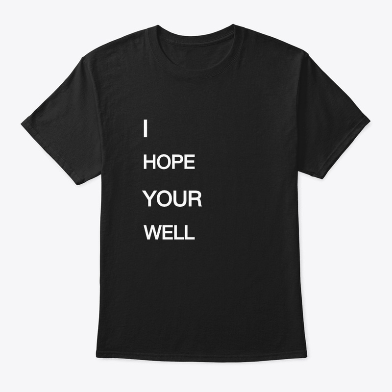 I hope your well