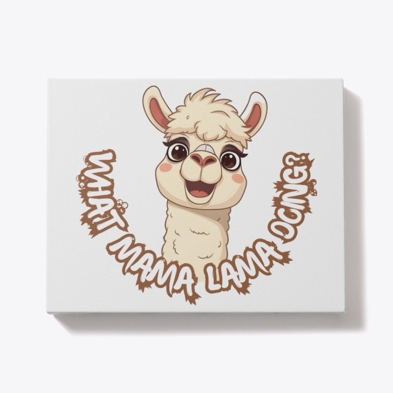 WHAT MAMA LAMA DOING