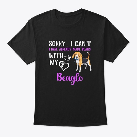 I Have Already Made Plans With My Beagle Black T-Shirt Front