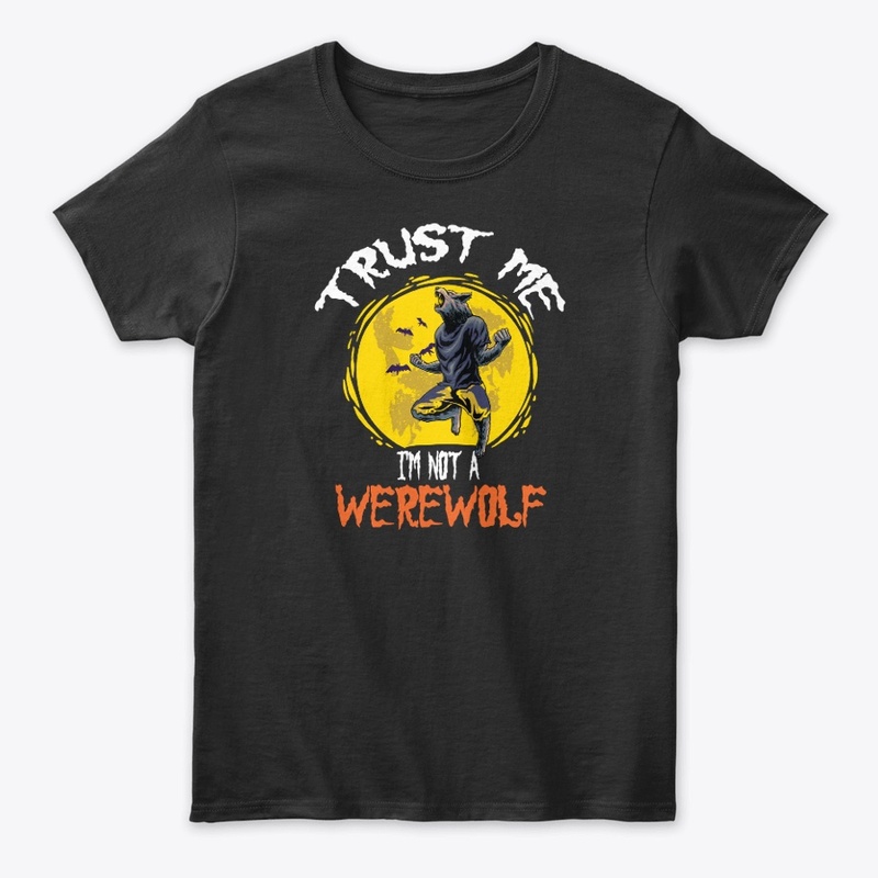 Trust Me I'm Not a Werewolf Halloween 