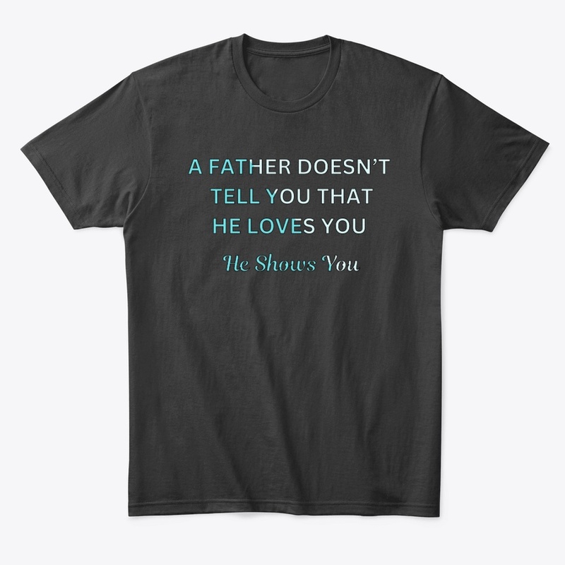 A Father Shows You