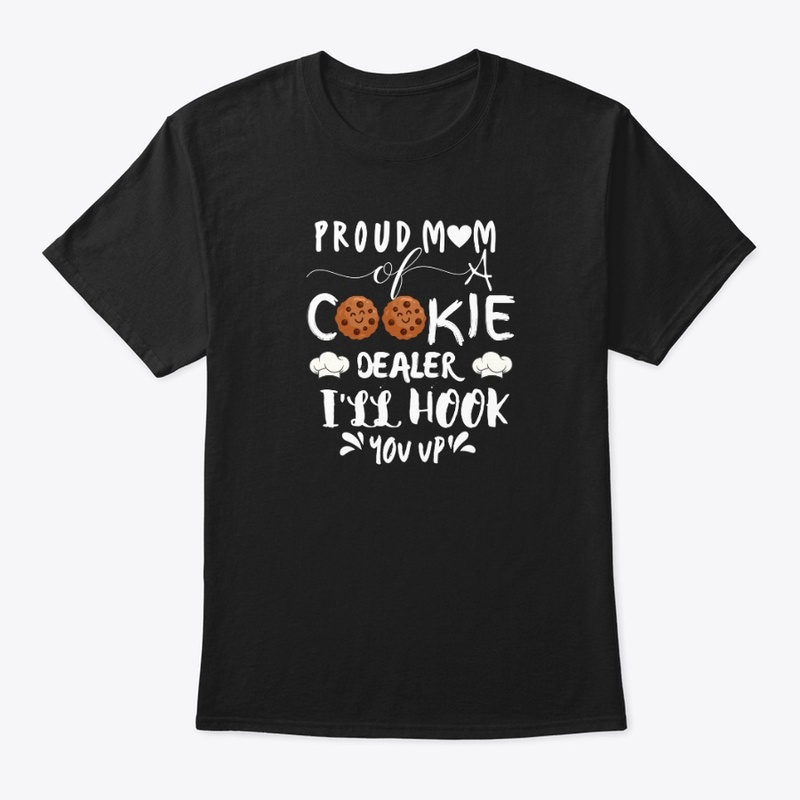 PROUD MOM OF A COOKIE DEALER I'LL HOOK 