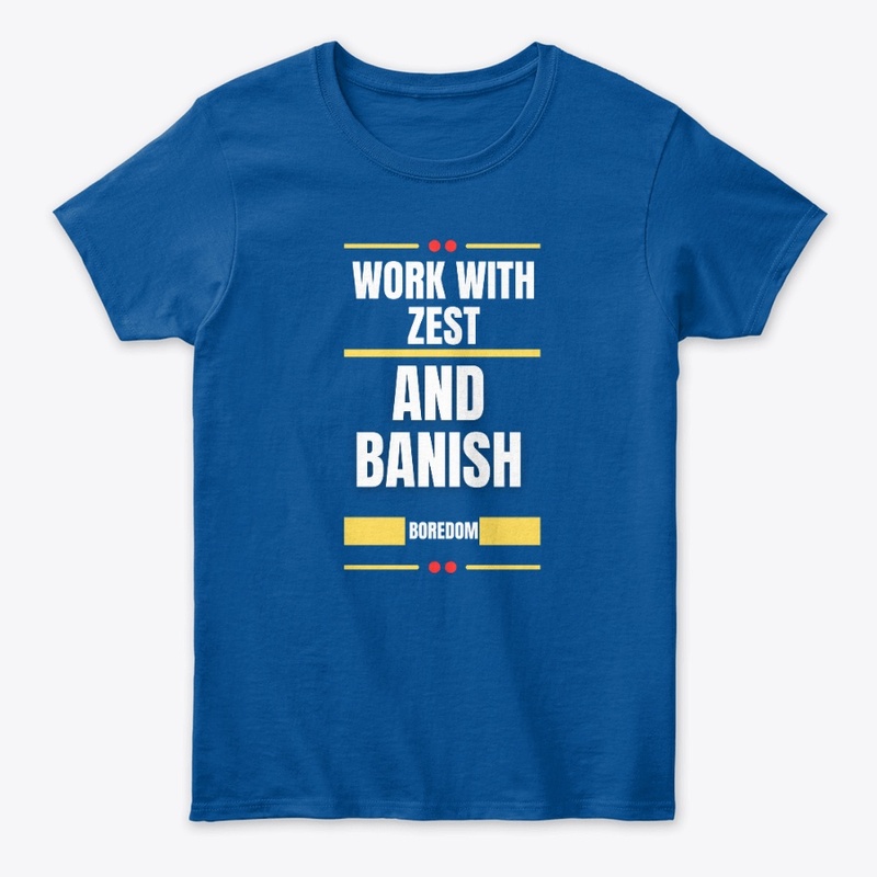 Work with zest  t-shirt