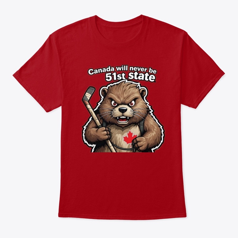 True North Tough Beaver! Not 51st State!