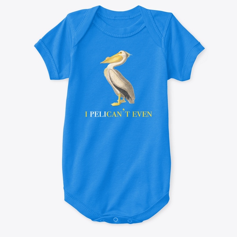 I Pelican't Even