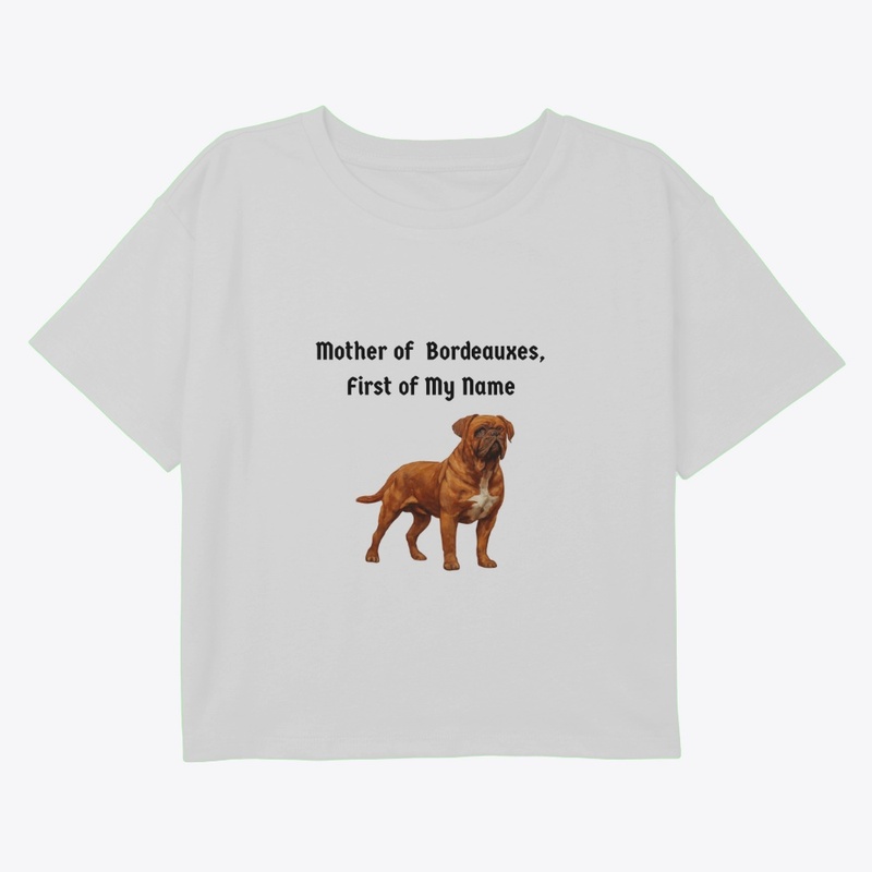 Mother of Bordeauxes, First of My Name