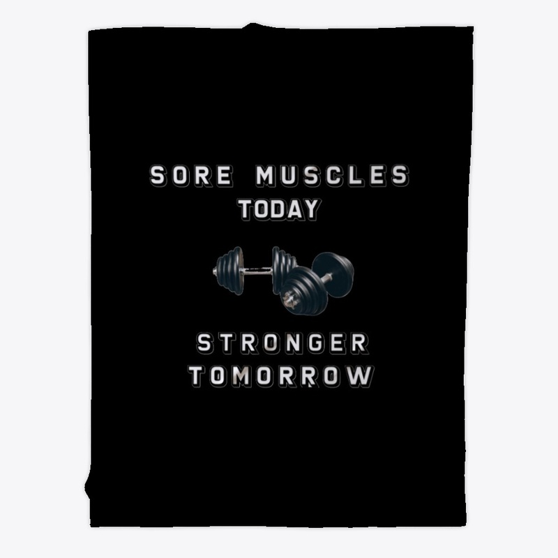 Sore Muscles today, stronger tomorrow!