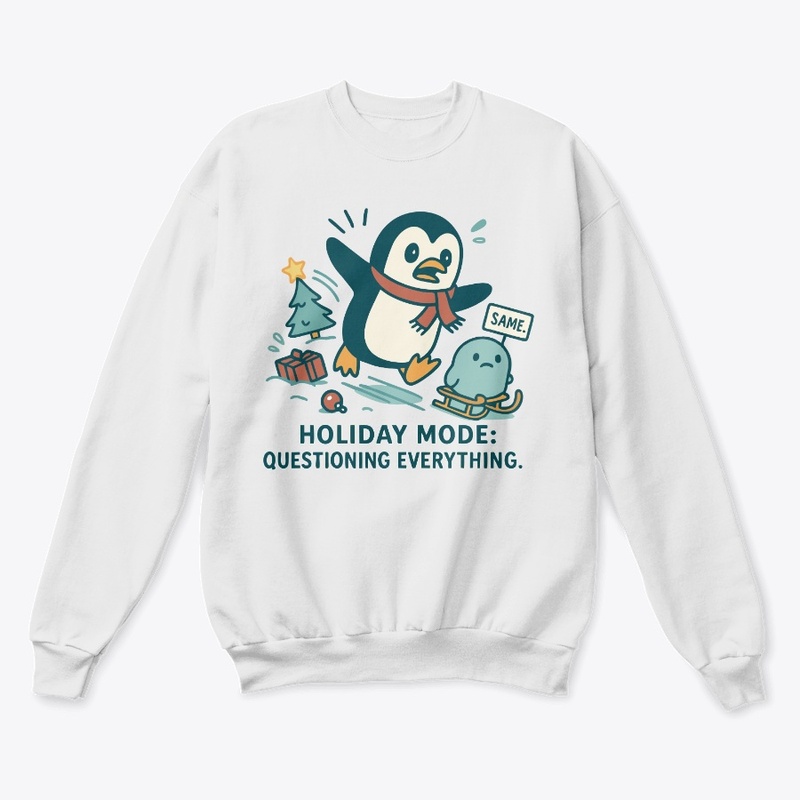 Holiday Mode: Questioning Everything