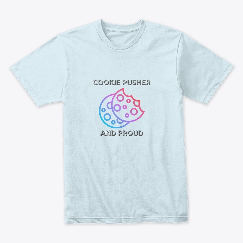 Cookie Pusher and Proud!