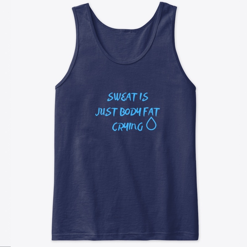 Sweat Is Just Body Fat Crying