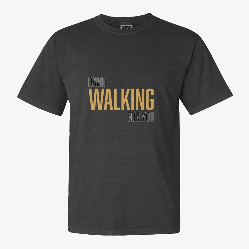David walking for you t shirt