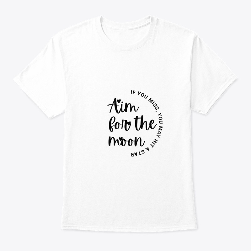 Aim for the moon