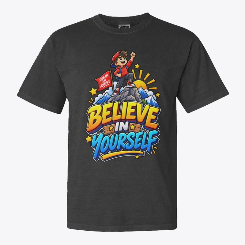 Believe in Yourself – Dream Do Achieve 