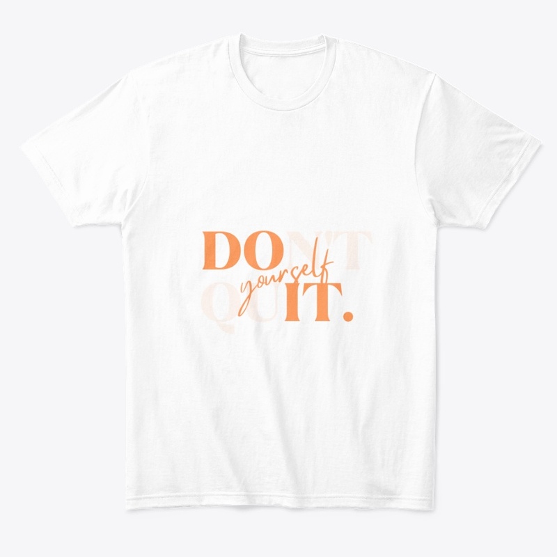 Don't Quit yourself